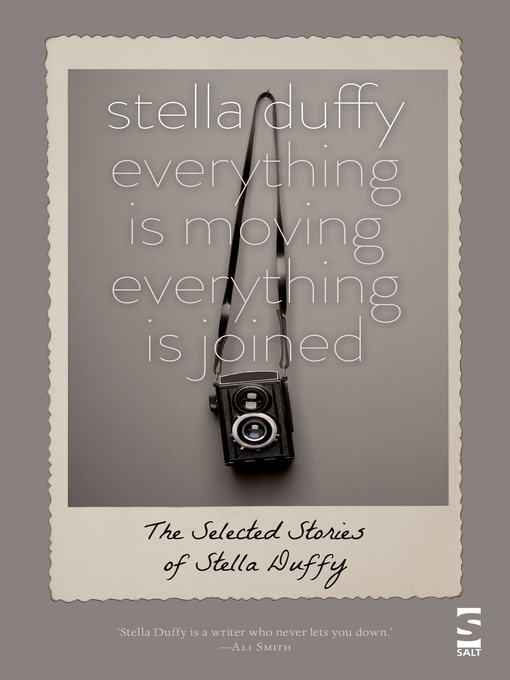 Title details for Everything is Moving, Everything is Joined by Stella Duffy - Available